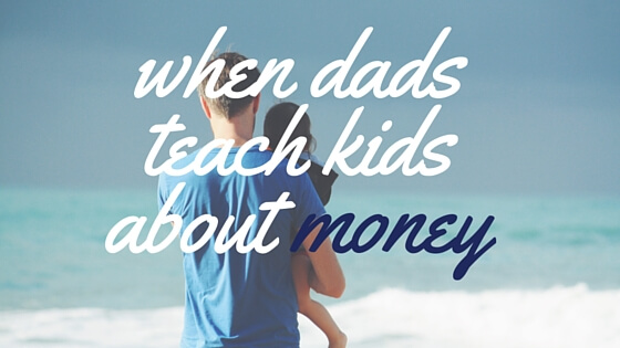 kewho min blog about when dads teach kids about money